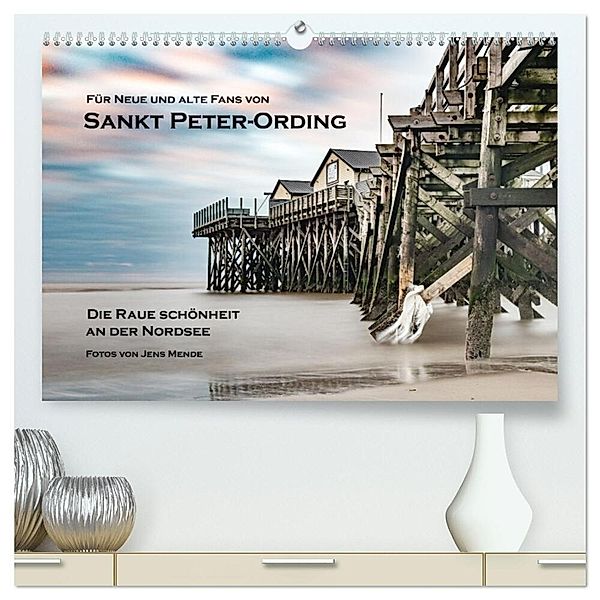 Sankt Peter-Ording: Die raue Schönheit an der Nordsee (hochwertiger Premium Wandkalender 2024 DIN A2 quer), Kunstdruck in Hochglanz, Jens Mende