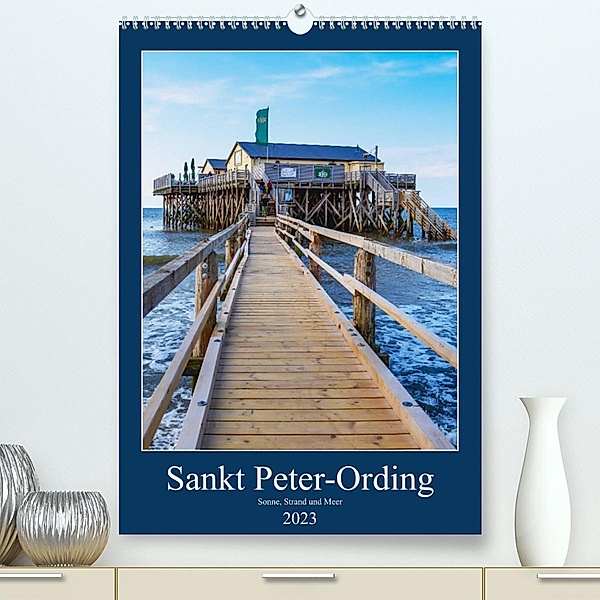 Sankt Peter-Ording Sonne, Strand und Meer (Premium, hochwertiger DIN A2 Wandkalender 2023, Kunstdruck in Hochglanz), Manuela Falke