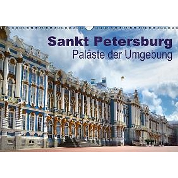 Sankt Petersburg - Paläste der Umgebung (Wandkalender 2016 DIN A3 quer), Brigitte Dürr