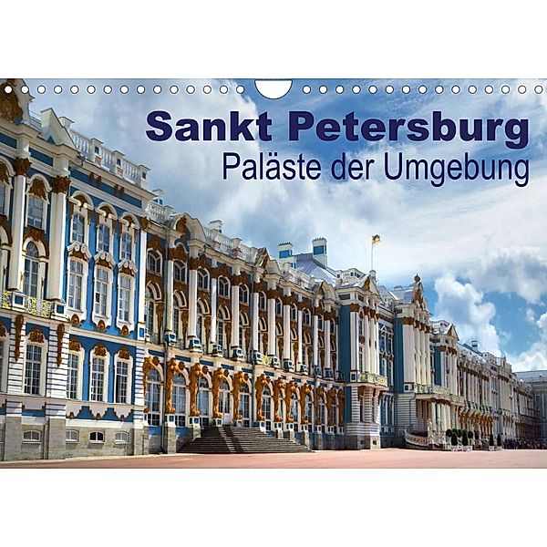 Sankt Petersburg - Paläste der Umgebung (Wandkalender 2023 DIN A4 quer), Brigitte Dürr