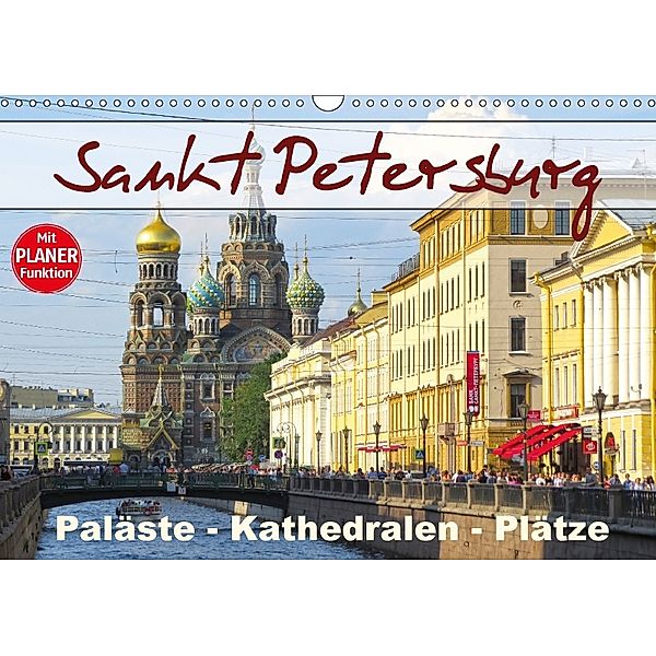 Sankt Petersburg - Paläste - Kathedralen - Plätze (Wandkalender 2018 DIN A3 quer), Brigitte Dürr