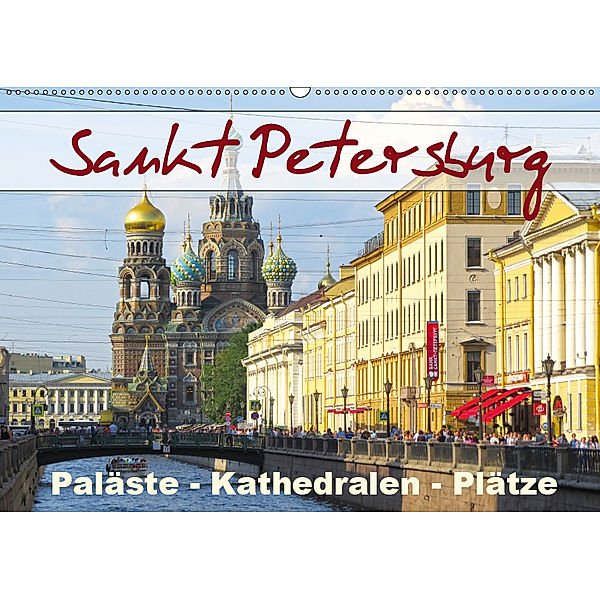 Sankt Petersburg - Paläste - Kathedralen - Plätze (Wandkalender 2019 DIN A2 quer), Brigitte Dürr