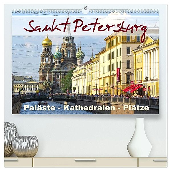 Sankt Petersburg - Paläste - Kathedralen - Plätze (hochwertiger Premium Wandkalender 2024 DIN A2 quer), Kunstdruck in Hochglanz, Brigitte Dürr