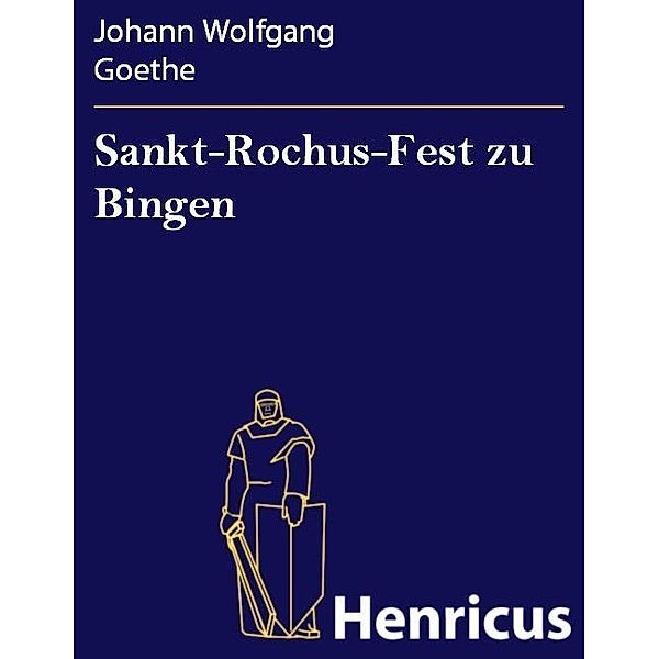 Sankt-Rochus-Fest zu Bingen, Johann Wolfgang Goethe