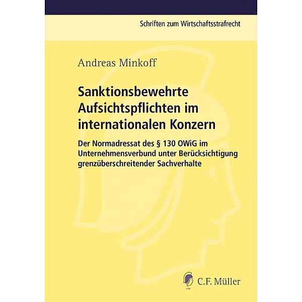 Sanktionsbewehrte Aufsichtspflichten im internationalen Konzern / Schriften zum Wirtschaftsstrafrecht, Andreas Minkoff