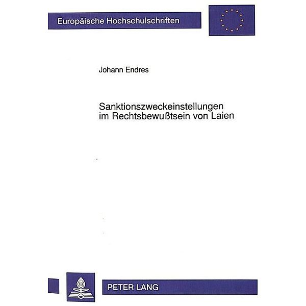 Sanktionszweckeinstellungen im Rechtsbewusstsein von Laien, Johann Endres