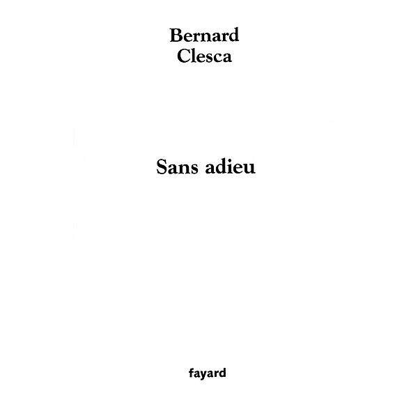 Sans adieu / Littérature Française, Bernard Clesca