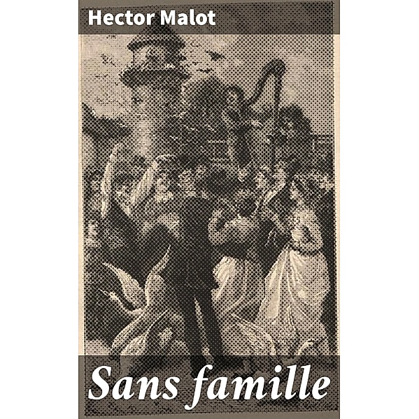 Sans famille, Hector Malot