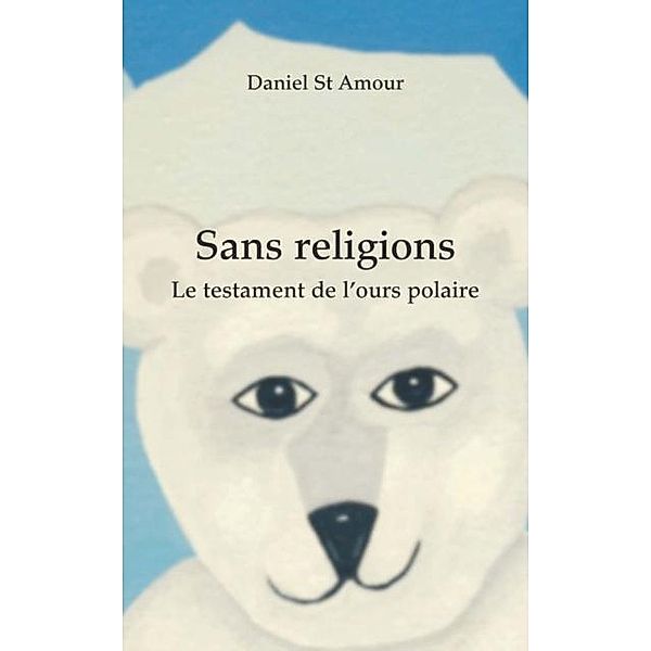 Sans religions, Daniel St-Amour