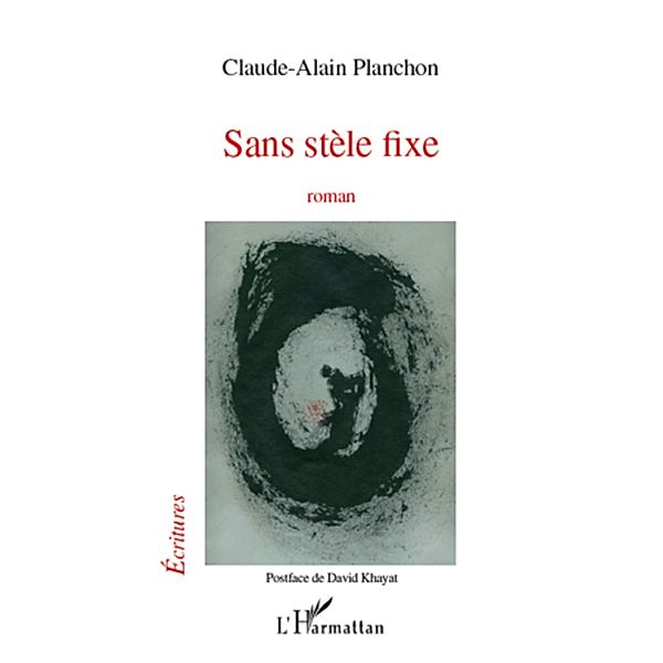 Sans stele fixe, Claude-Alain Planchon Claude-Alain Planchon