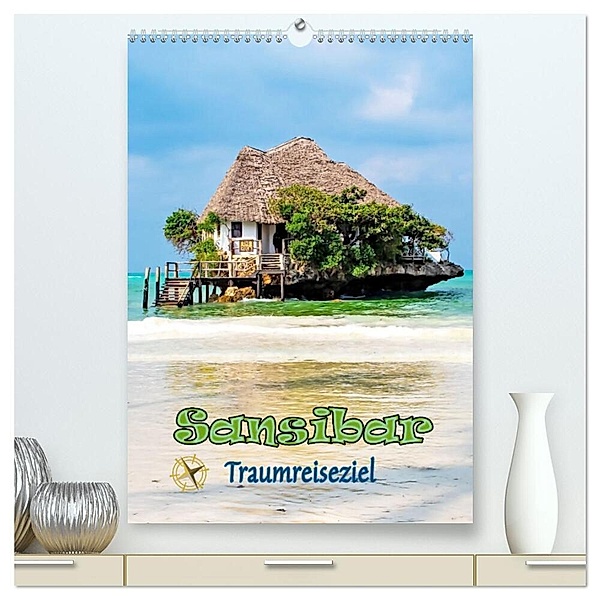 Sansibar - Traumreiseziel (hochwertiger Premium Wandkalender 2024 DIN A2 hoch), Kunstdruck in Hochglanz, Nina Schwarze