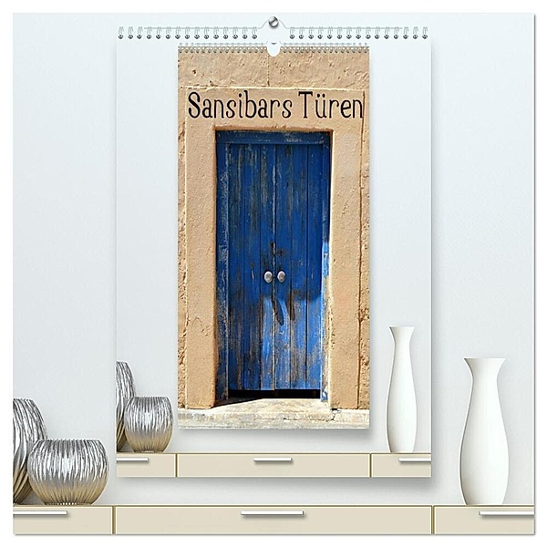 Sansibars Türenkunst (hochwertiger Premium Wandkalender 2024 DIN A2 hoch), Kunstdruck in Hochglanz, Thomas Schroeder
