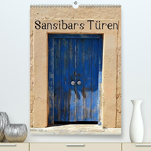Sansibars Türenkunst (Premium-Kalender 2020 DIN A2 hoch), Thomas Schroeder