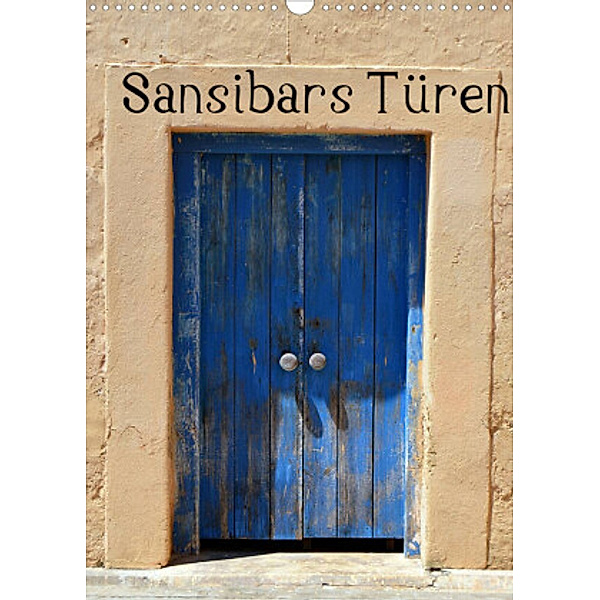 Sansibars Türenkunst (Wandkalender 2022 DIN A3 hoch), Thomas Schroeder