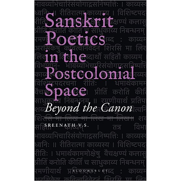 Sanskrit Poetics in the Postcolonial Space / Bloomsbury India, Sreenath V. S.