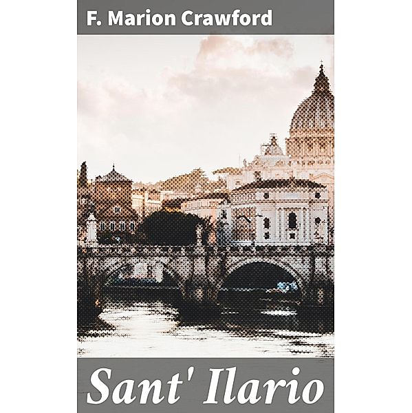 Sant' Ilario, F. Marion Crawford
