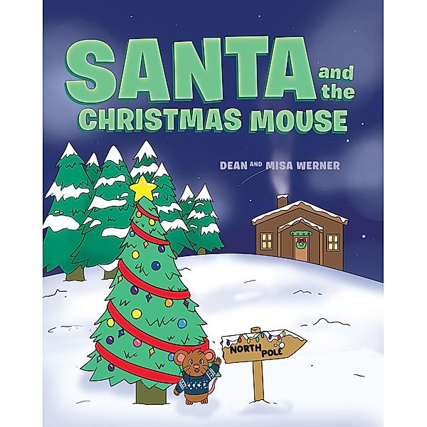 Santa and the Christmas Mouse / Covenant Books, Inc., Dean Werner, Misa Werner