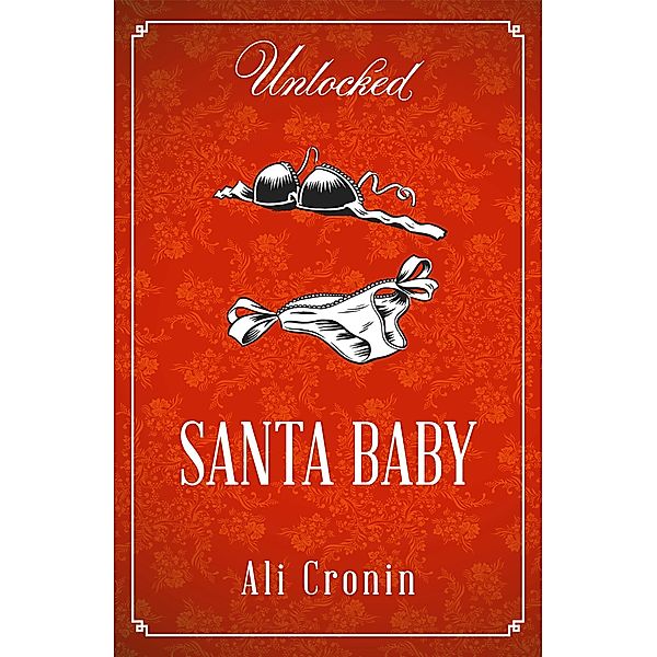 Santa Baby / Unlocked Christmas eBook Novellas, Ali Cronin