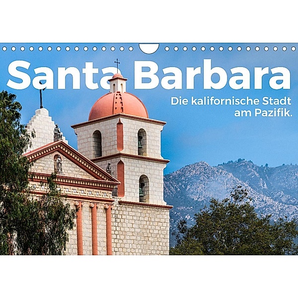 Santa Barbara - Die kalifornische Stadt am Pazifik. (Wandkalender 2022 DIN A4 quer), M. Scott