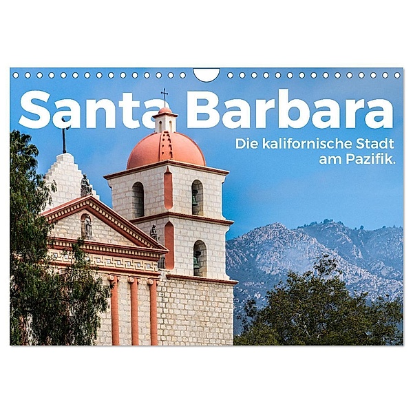 Santa Barbara - Die kalifornische Stadt am Pazifik. (Wandkalender 2024 DIN A4 quer), CALVENDO Monatskalender, M. Scott