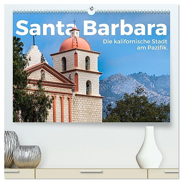Santa Barbara - Die kalifornische Stadt am Pazifik. (hochwertiger Premium Wandkalender 2025 DIN A2 quer), Kunstdruck in Hochglanz, Calvendo, M. Scott