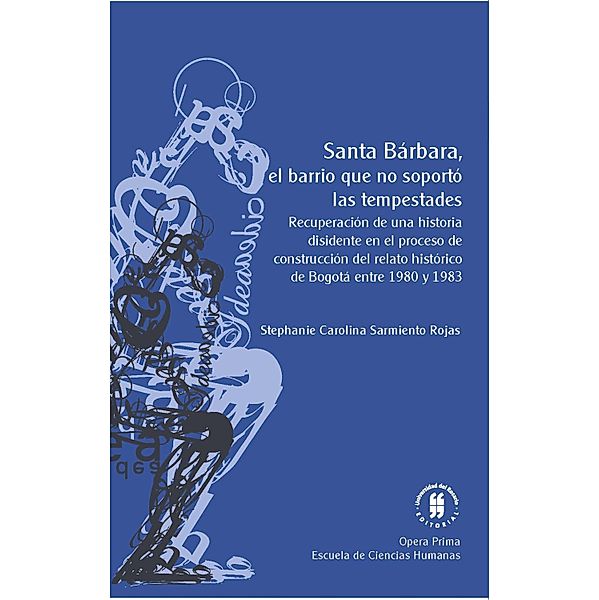 Santa Bárbara, el barrio que no soportó las tempestades / Opera Prima Bd.2, Stephanie Carolina Sarmiento Rojas