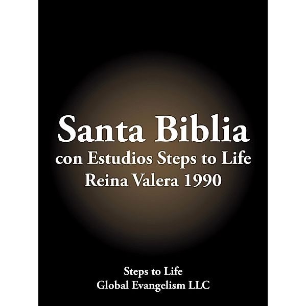 Santa Biblia Con Estudios Steps to Life Reina Valera 1990, Steps to Life Global Evangelism LLC