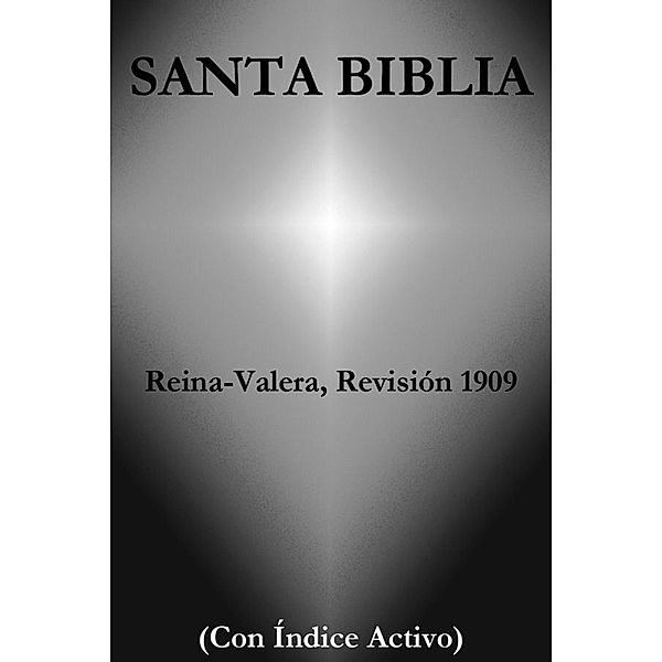 Santa Biblia - Reina-Valera, Revisión 1909 (Con Índice Activo), Varios Autores