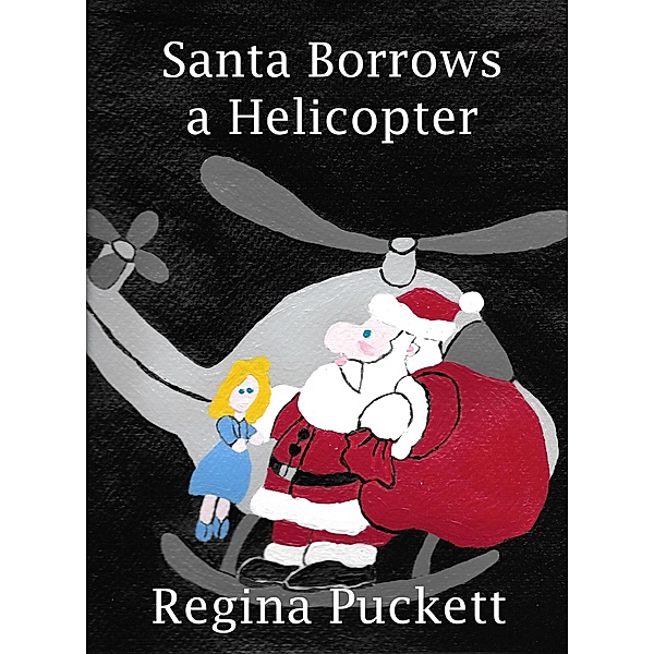 Santa Borrows a Helicopter, Regina Puckett