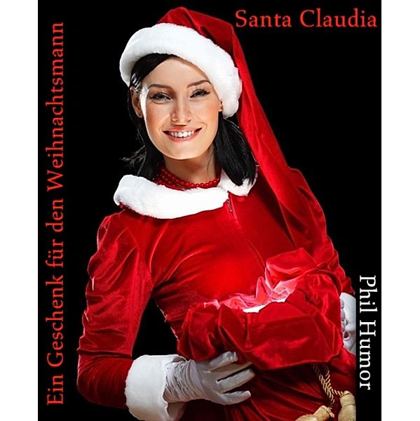 Santa Claudia - Ein Geschenk für den Weihnachtsmann, Phil Humor