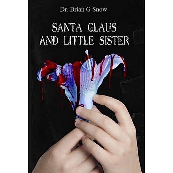 Santa Claus and Little Sister, Dr. Brian G Snow