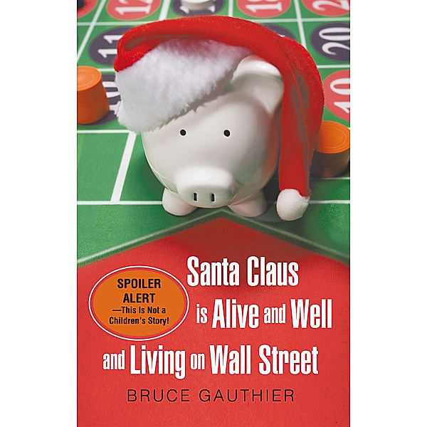 Santa Claus Is Alive and Well and Living on Wall Street, Bruce Gauthier