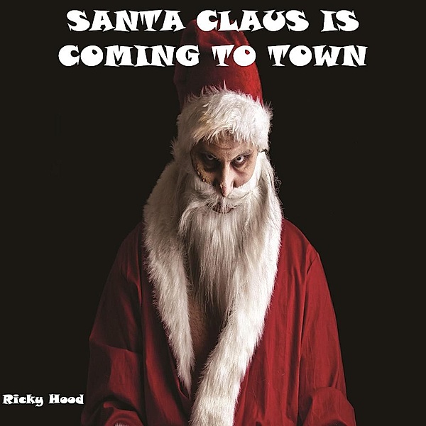 Santa Claus Is Coming To Town, Ricky Hood