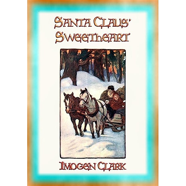 SANTA CLAUS' SWEETHEART - A Children's Christmas Story, Imogen Clark