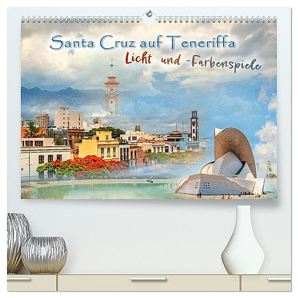 Santa Cruz auf Teneriffa - Licht und Farbenspiele (hochwertiger Premium Wandkalender 2024 DIN A2 quer), Kunstdruck in Hochglanz, Viktor Gross