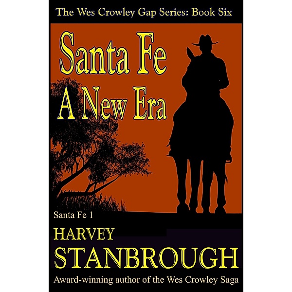 Santa Fe: A New Era (The Wes Crowley Series, #8) / The Wes Crowley Series, Harvey Stanbrough