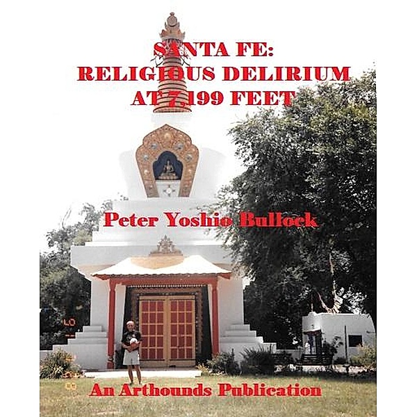 Santa Fe: Religious Delirium at 7,199 Feet, Peter Yoshio Bullock