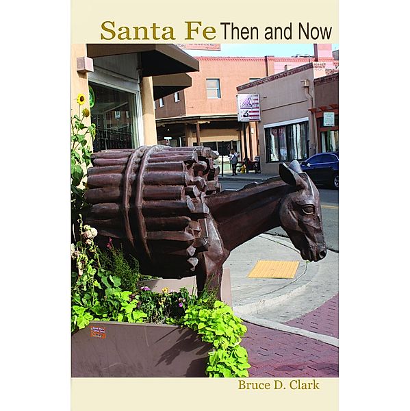 SANTA FE  Then and Now, Bruce D. Clark