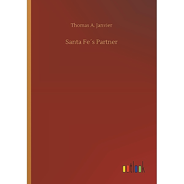 Santa Fe's Partner, Thomas A. Janvier