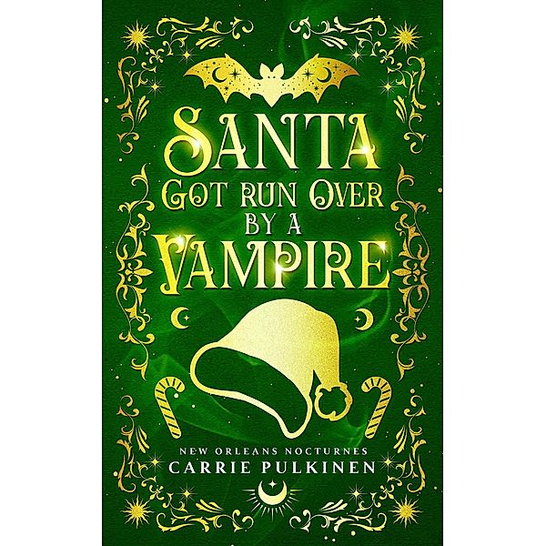 Santa Got Run Over by a Vampire (New Orleans Nocturnes, #4) / New Orleans Nocturnes, Carrie Pulkinen