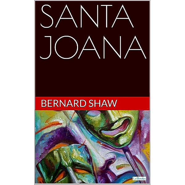SANTA JOANA - Bernard Shaw / Prêmio Nobel, Bernard Shaw