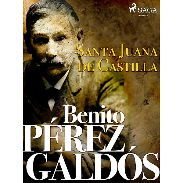 Santa Juana de Castilla, Benito Pérez Galdos