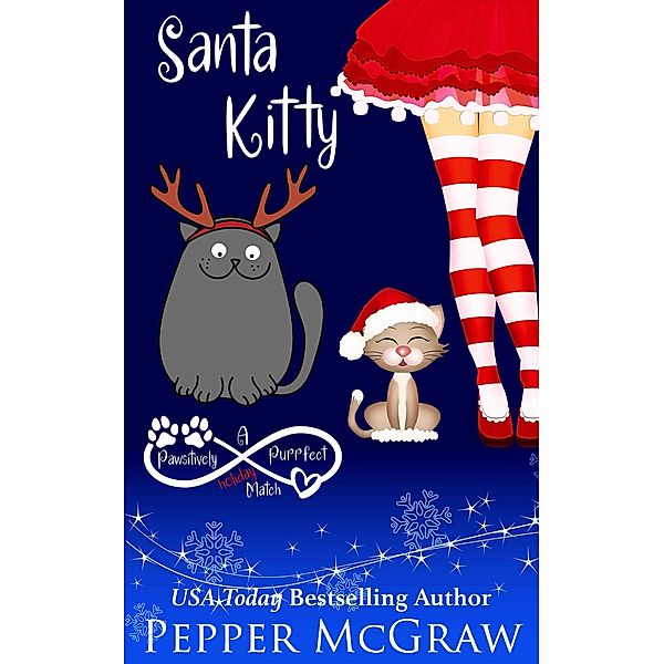 Santa Kitty: A Pawsitively Purrfect Holiday Match (Matchmaking Cats of the Goddesses, #6) / Matchmaking Cats of the Goddesses, Pepper McGraw