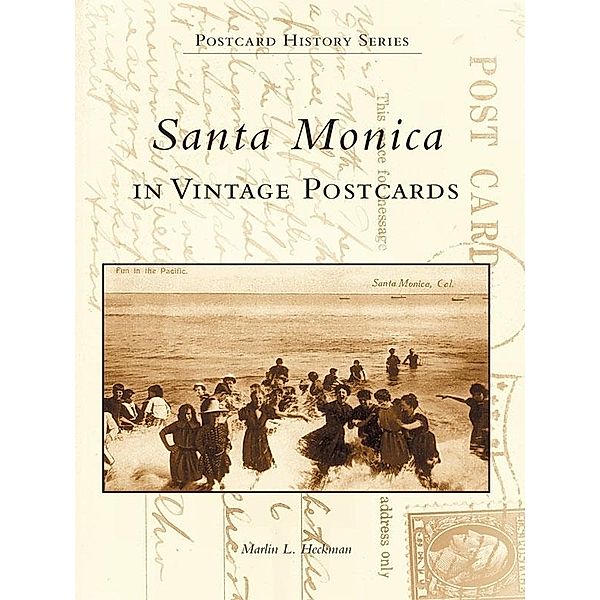 Santa Monica in Vintage Postcards, Marlin L. Heckman