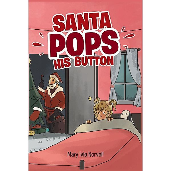 Santa Pops His Button / Page Publishing, Inc., Mary Ivie Norvell