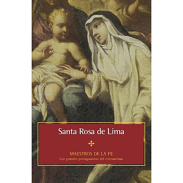 Santa Rosa de Lima / Maestros de la fe, Aniello De Luca