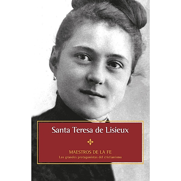 Santa Teresa de Lisieux / Maestros de la fe, Loredana Zolfanelli