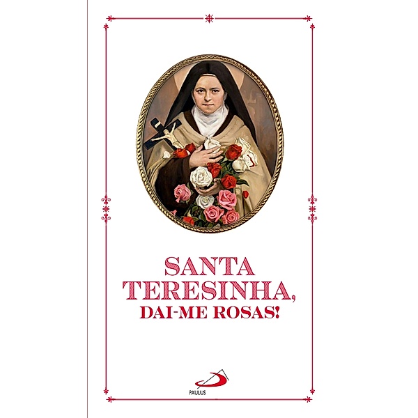 Santa Teresinha, Dai-me Rosas! / Devocional