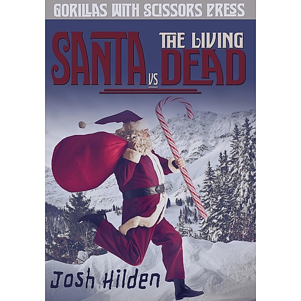 Santa vs The Living Dead (The Hildenverse) / The Hildenverse, Josh Hilden