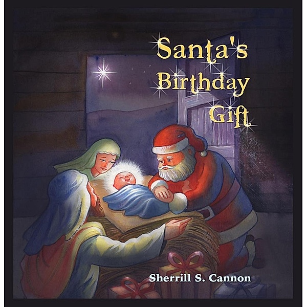 Santa's Birthday Gift / SBPRA, Sherrill S. Cannon Sherrill S. Cannon